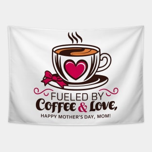 Fueled by Coffee and Love Happy mother's day Mom | Mother's day | Mom lover gifts Tapestry