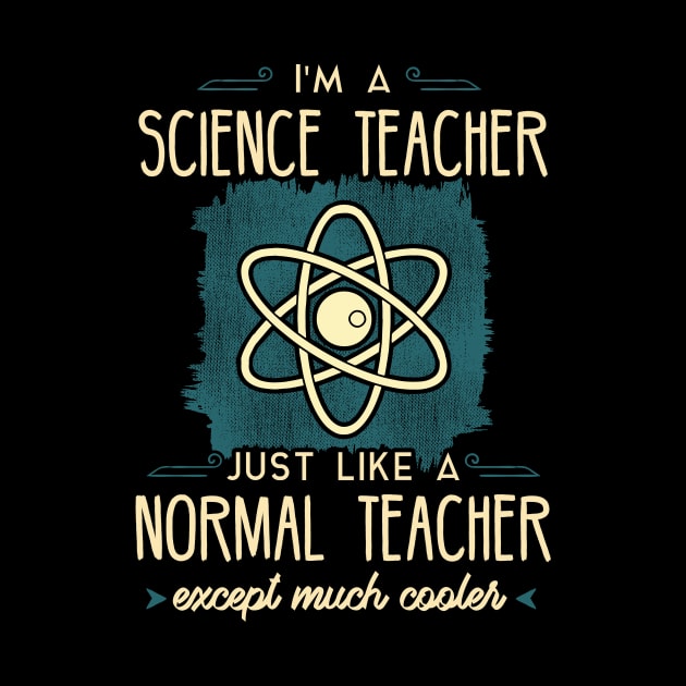 I'm a science teacher just like a normal teacher except much cooler by captainmood