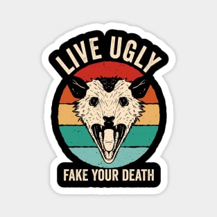 Live Ugly Fake Your Death Opossum Magnet