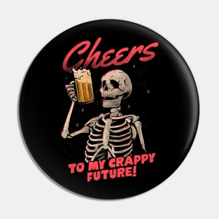 Cheers to My Crappy Future - Beer Skull Funny Evil Gift Pin