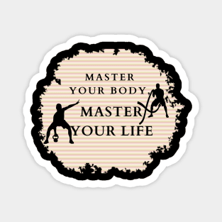 MASTER YOUR BODY, MASTER YOUR LIFE Magnet