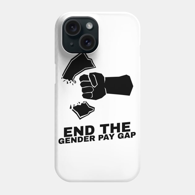 Let's End the Pay Gap ! Phone Case by ForEngineer