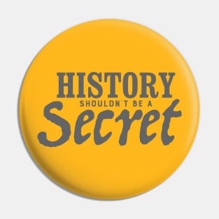 History Shouldn't Be a Secret Pin