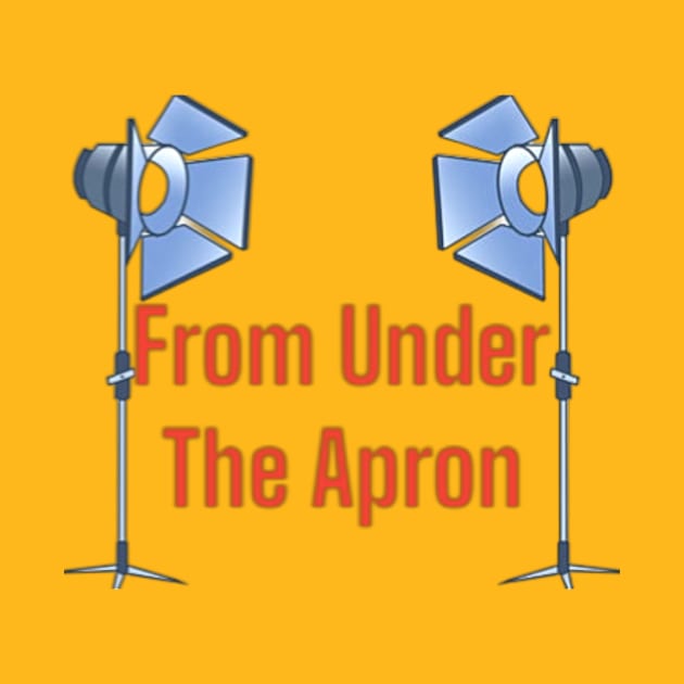 From Under The Lights by From Under The Apron Podcast