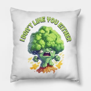 Just a Broccoli Doesn't like You Either Pillow