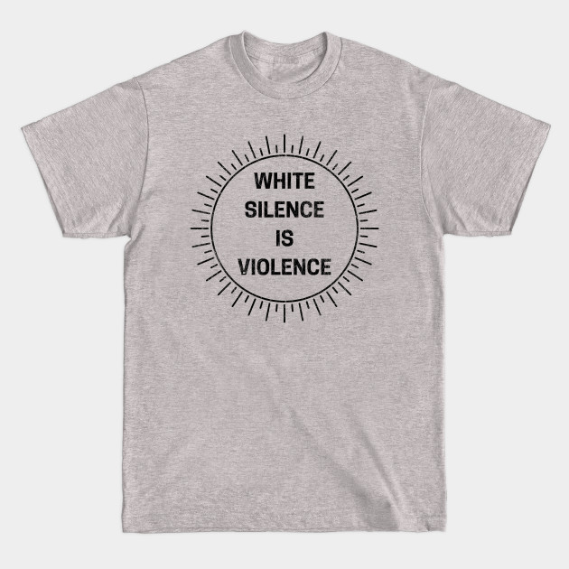 Disover White Silence Is Violence - White Silence Is Violence - T-Shirt