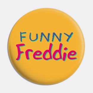 Funny Freddie No 3 - Funny Text Design Pin