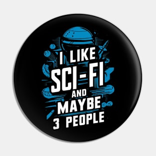 I Like Science Fiction And Maybe 3 People Gift For Sci-Fi Nerd Space Geek Funny Humour Pin