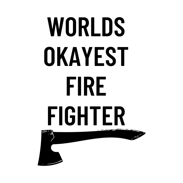 World okayest firefighter by Word and Saying