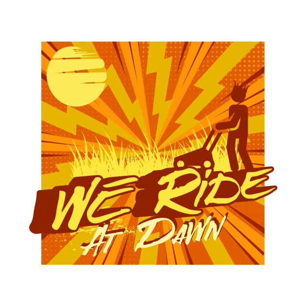 We Ride At Dawn by MEWRCH