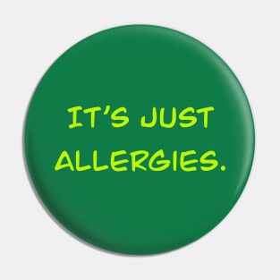 Calm Down, It's Just Allergies Pin