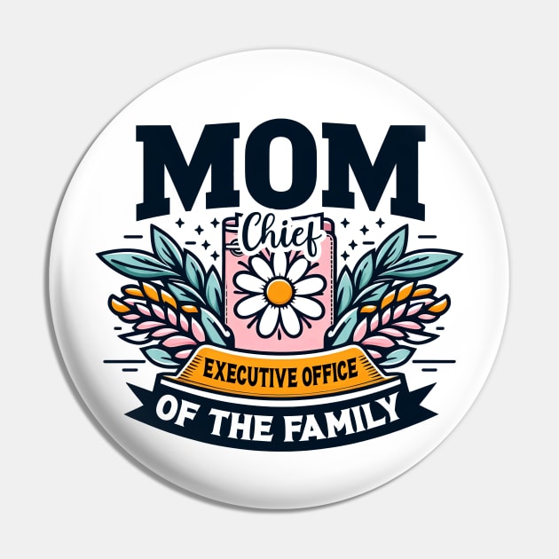 Mom Chief Executive Officer of the Family - Mother's Day Pin by cyryley