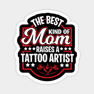 Best Tattoo Artist Mom Proud Mothers Days Magnet