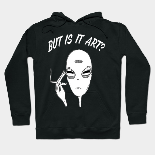 but is it art hoodie