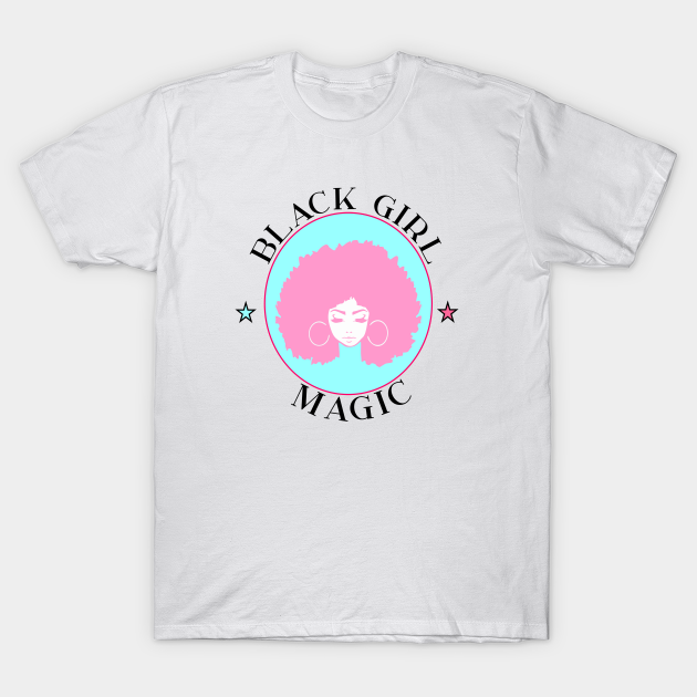 Discover Black girl magic - Black Girl Magic - T-Shirt