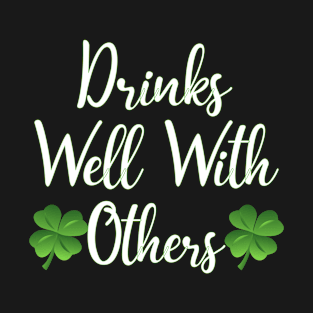 St Patricks Day Drinks Well With Others T-Shirt