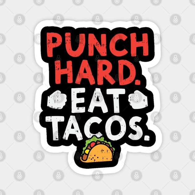 Punch Hard Eat Tacos Magnet by maxdax