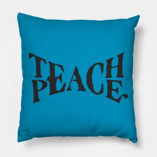 Teach Peace Motivational Inspirational T-Shirt Pillow