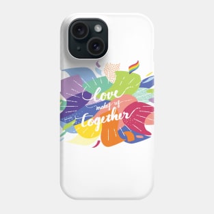 Love makes us together Phone Case