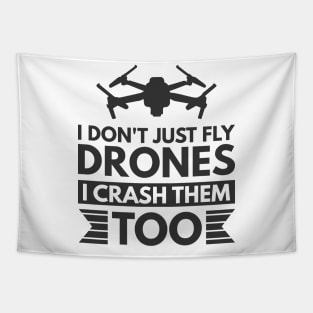 I don't just fly drones I crash them too Tapestry