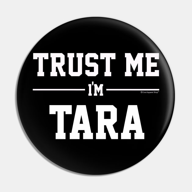 Trust Me Im TARA. Cool Gift Idea For Friends Pin by CoolApparelShop