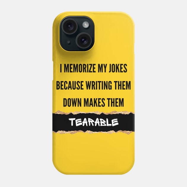 I Memorize My Jokes Because Writing Them Down Makes Them Tearable Funny Pun / Dad Joke (MD23Frd016) Phone Case by Maikell Designs