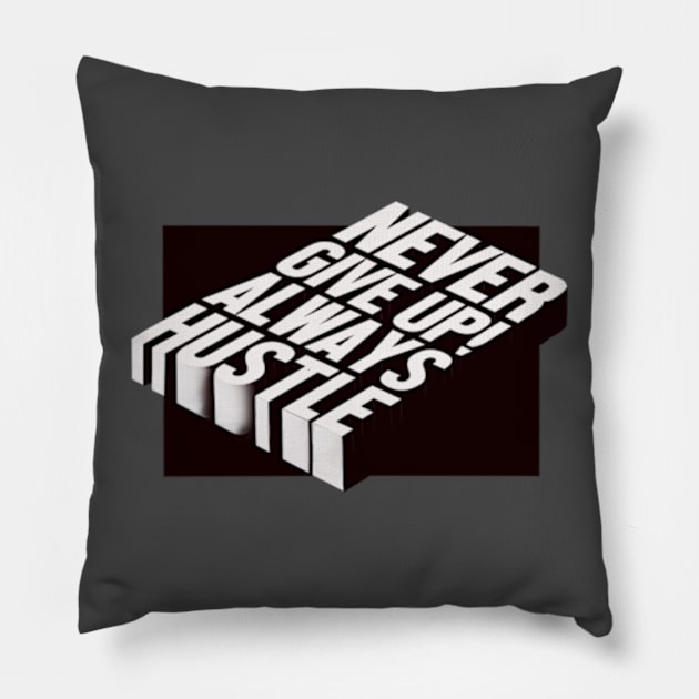 Never give up always hustle Pillow by SAN ART STUDIO 