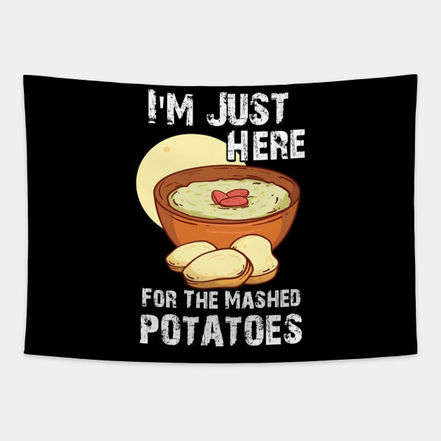 Funny I'm Just Here For The Mashed POTATOES Tapestry by chidadesign