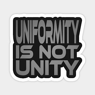 Uniformity is Not Unity Idium Series Magnet