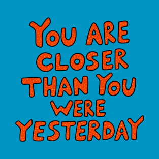 You are close T-Shirt