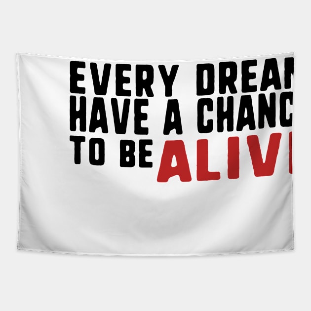 Every dream have a chance to be alive Tapestry by uniqueversion