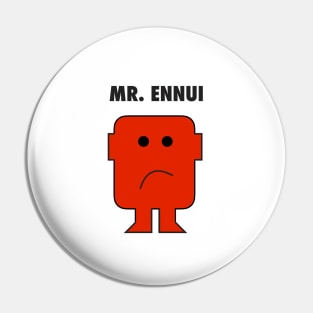 Mr. Ennui Pin