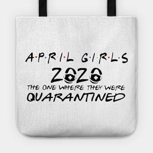 April girls 2020 the one where they were quarantined Tote