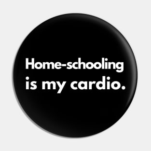 Home School Is My Cardio Pin