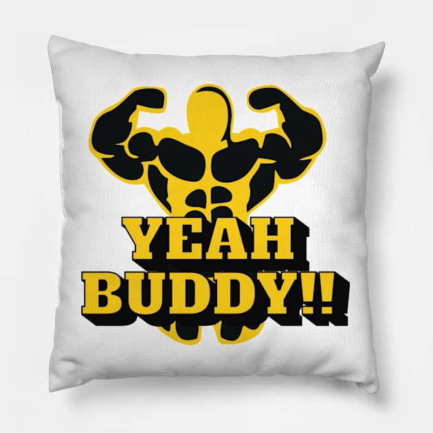 YEAH BUDDY, t-shirt for men, t-shirt for bodybuilders, gym guys t-shirt Pillow by ALCOHOL