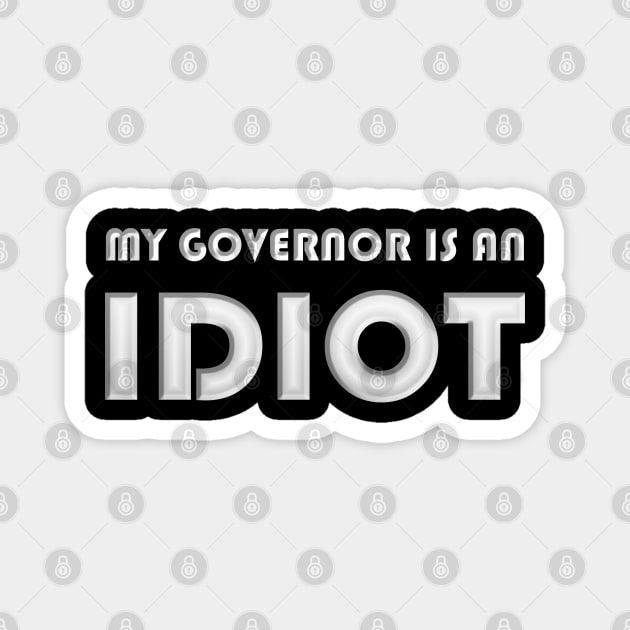 My Governor Is An Idiot Magnet by MarYouLi