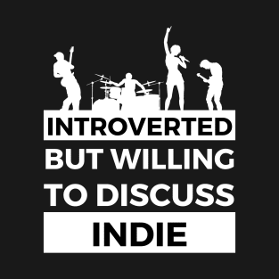 Introverted But Willing To Discuss Indie Musik- Band Text Design T-Shirt