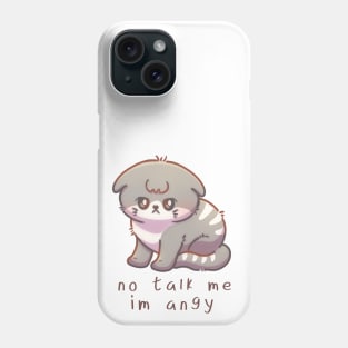 Cute Cat - No talk me im angy Phone Case