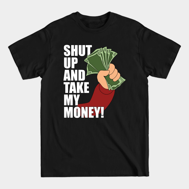 Shut up and Take my Money - Futurama - T-Shirt