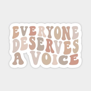 Everyone Deserves A Voice Magnet