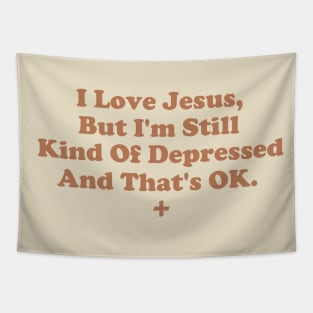 I Love Jesus But I'm Still Kind of Depressed And That's OK Tapestry