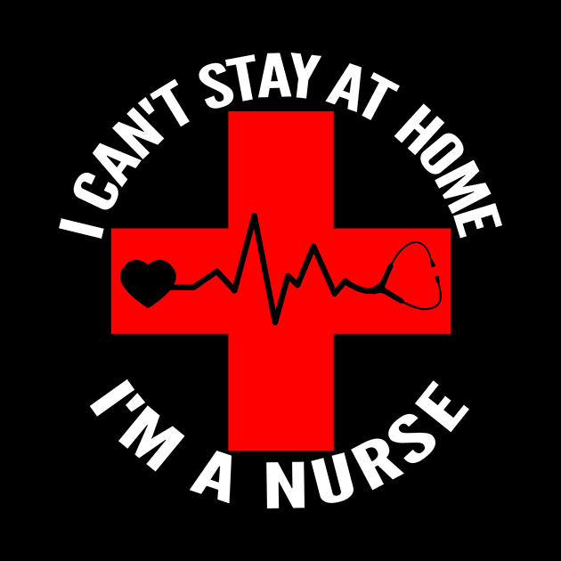 I Can't Stay At Home I'm A Nurse Heartbeat by masterfuu