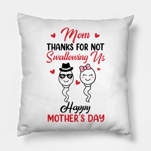 Thanks For Not Swallowing Us Happy Mother's Day Pillow