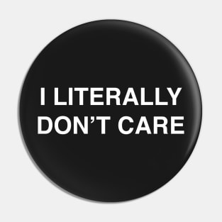 I Literally Don't Care design for the Apathetic Pin