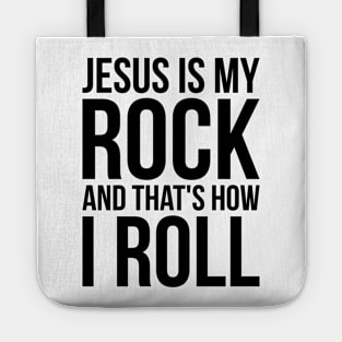 Christian Jesus Is My Rock And That's How I Roll Tote