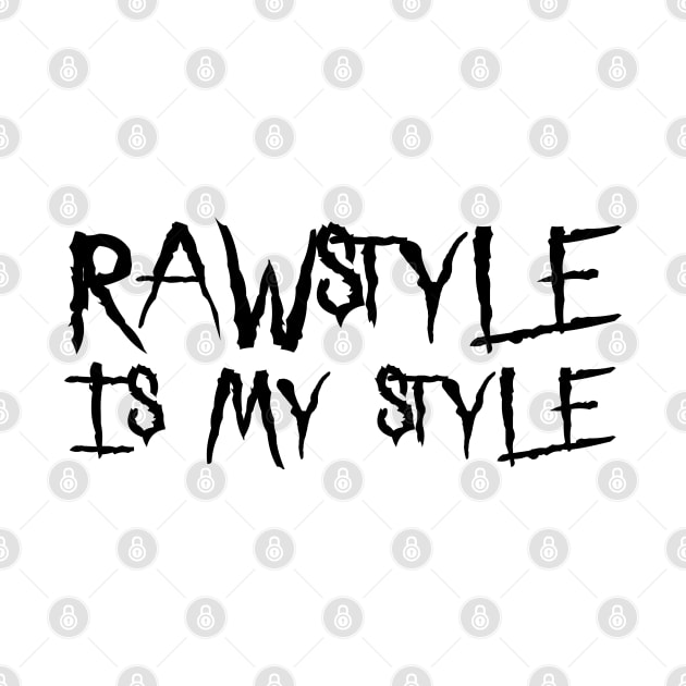 Rawstyle Is My Style! by SPAZE