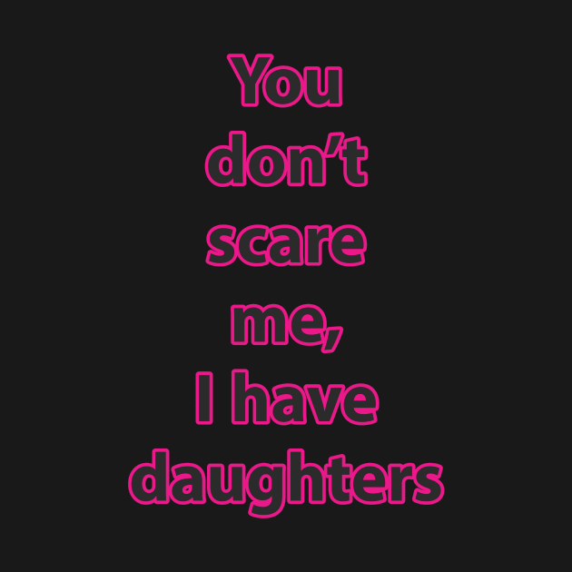 I have daughters (pink) by DiscoPrints