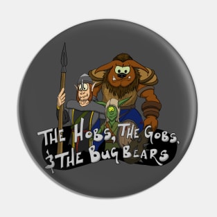 The Hobs, the Gobs, & the Bugbears! Pin