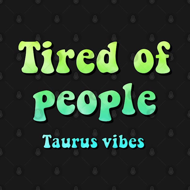Tired of people Taurus funny quote quotes zodiac astrology signs horoscope 70s aesthetic by Astroquotes