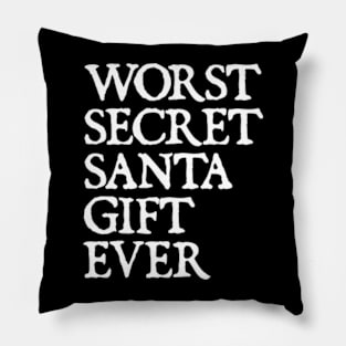 Worst Secret Santa Gift Ever - Funny Christmas Pillow